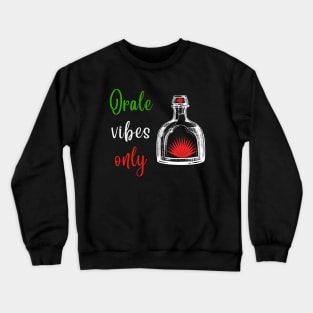 Orale Vibes Tequila & Red Agave Cinco De Mayo Crewneck Sweatshirt